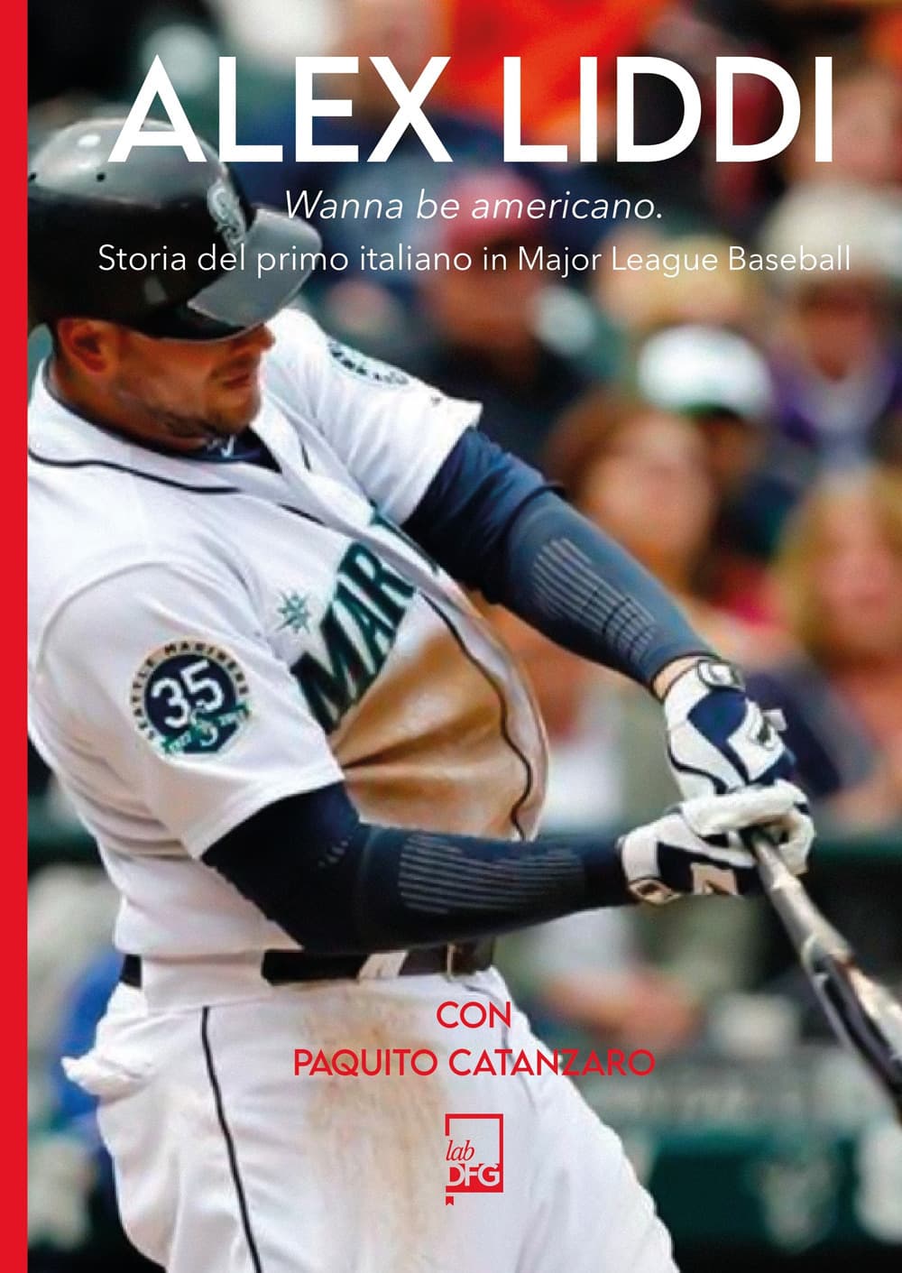 Alex Liddi. Storia del primo italiano in Major League Baseball