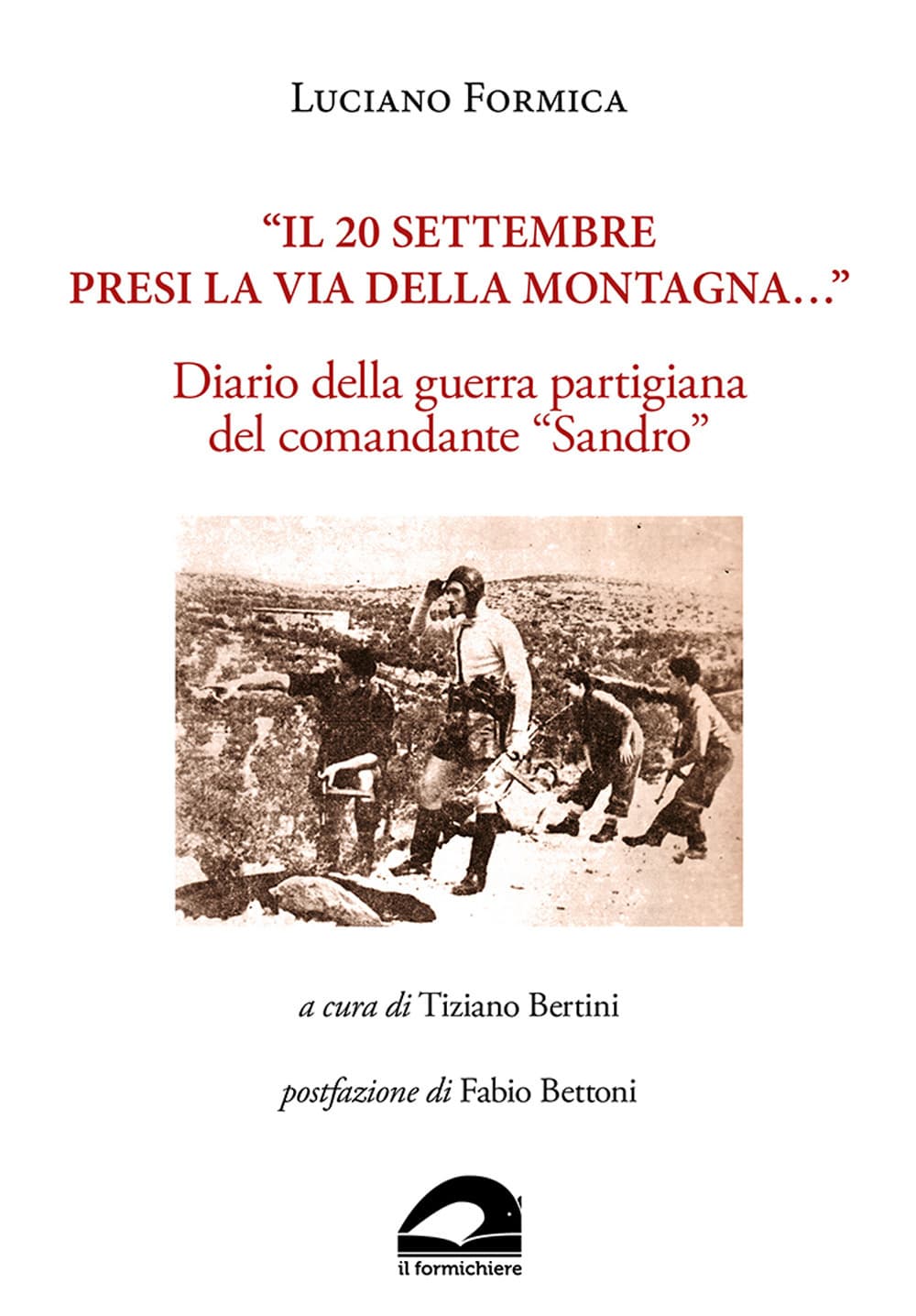 20 settembre presi la via della montagna...». Diario della guerra partigiana del comandante «Sandro»