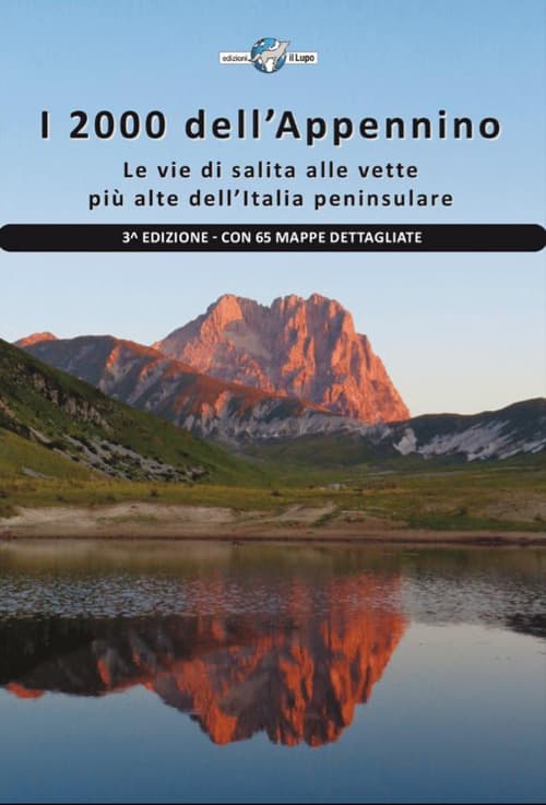 2000 dell'Appennino. Le vie di salita alle vette più alte dell'Italia peninsulare. Con 65 mappe dettagliate