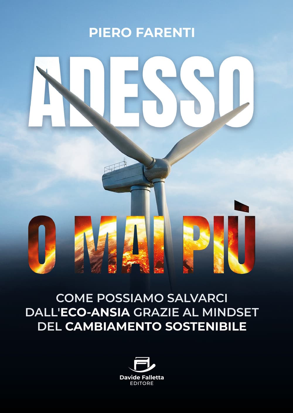 Adesso o mai più. Come possiamo salvarci dall'eco-ansia grazie al mindset del cambiamento sostenibile